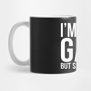 I'M NOT GAY BUT $20 IS $20 Mug